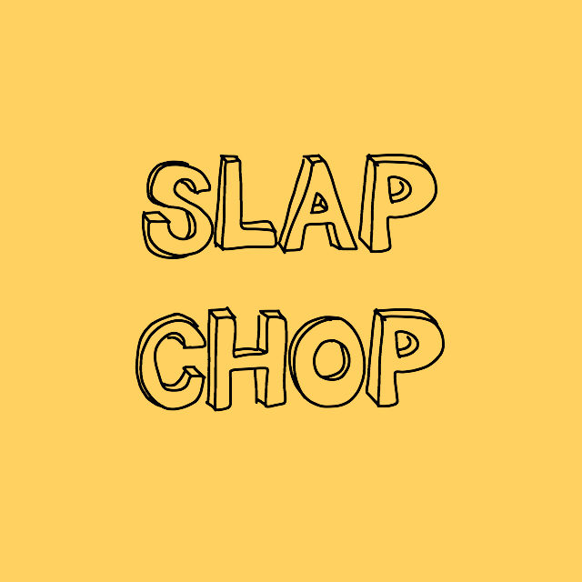 slap chop // movita beaucoup