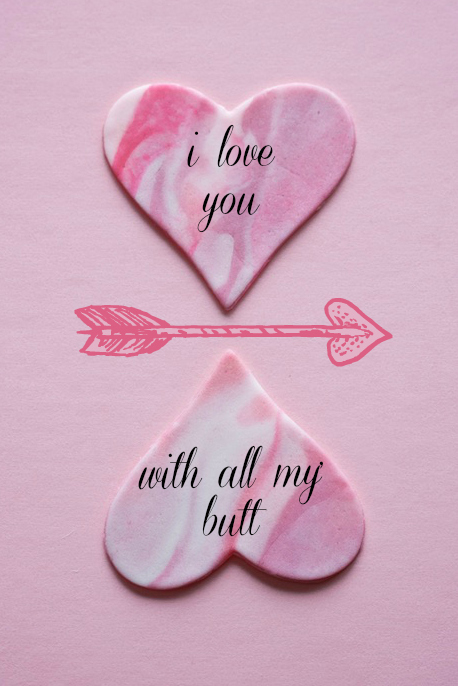 i love you with all my butt | movita beaucoup